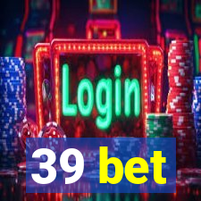 39 bet